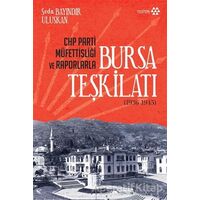 CHP Parti Müfettişliği ve Raporlarla Bursa Teşkilatı (1936-1945)