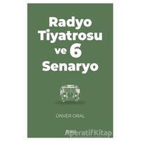 Radyo Tiyatrosu ve 6 Senaryo - Ünver Oral - Kitabevi Yayınları
