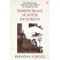 Kurtuluş Savaşı Tarihinde Doğru Bilinen Bir Yanlışın İç Yüzü İzmir’in İşgali ve Sözde İlk Kurşun