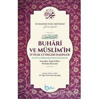 Buhari ve Müslimin İttifak Ettikleri Hadisler - Muhammed Fuad Abdulbaki - Beka Yayınları