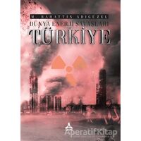 Dünya Enerji Savaşları ve Türkiye - M. Bahattin Adıgüzel - Sonçağ Yayınları