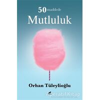 50 Maddede Mutluluk - Orhan Tüleylioğlu - Kara Karga Yayınları