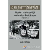 Cumhuriyet Türkiyesinde Maden İşleteciliği ve Maden Politikaları (1923 - 1960)