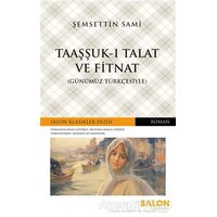 Taaşşuk-ı Talat ve Fitnat (Günümüz Türkçesiyle) - Şemsettin Sami - Salon Yayınları