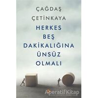 Herkes Beş Dakikalığına Ünsüz Olmalı - Çağdaş Çetinkaya - Cinius Yayınları
