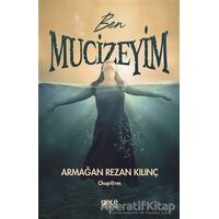 Ben Mucizeyim - Armağan Rezan Kılınç - Gece Kitaplığı