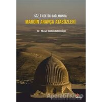 Sözlü Kültür Bağlamında Mardin Arapça Atasözleri - Ahmet Abdülhadioğlu - Kriter Yayınları