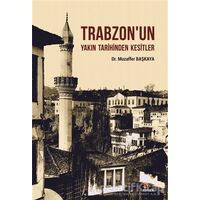 Trabzonun Yakın Tarihinden Kesitler - Muzaffer Başkaya - Kriter Yayınları