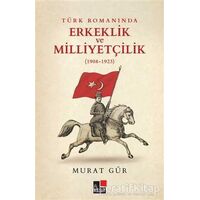 Türk Romanında Erkeklik ve Milliyetçilik (1908-1923) - Murat Gür - Kesit Yayınları