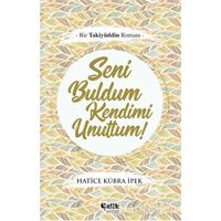 Seni Buldum Kendimi Unuttum - Hatice Kübra İpek - Çelik Yayınevi