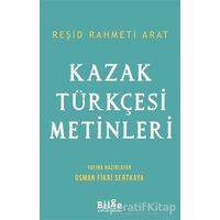 Kazak Türkçesi Metinleri - Reşid Rahmeti Arat - Bilge Kültür Sanat