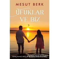 Ufuklar ve Biz - Mesut Berk - Cinius Yayınları