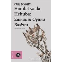 Hamlet ya da Hekuba: Zamanın Oyuna Baskını - Carl Schmitt - Vakıfbank Kültür Yayınları