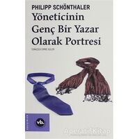 Yöneticinin Genç Bir Yazar Olarak Portresi - Philipp Schönthaler - Vakıfbank Kültür Yayınları