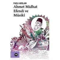 Ahmet Midhat Efendi ve Musiki - Fazlı Arslan - Vakıfbank Kültür Yayınları