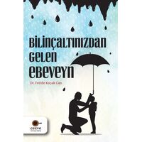 Bilinçaltınızdan Gelen Ebeveyn - Feride Koçak Can - Cezve Kitap