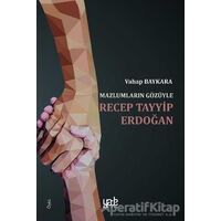 Mazlumların Gözüyle Recep Tayyip Erdoğan - Vahap Baykara - Yade Kitap