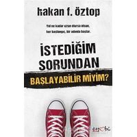 İstediğim Sorundan Başlayabilir Miyim? - Hakan F. Öztop - Eyobi Yayınları