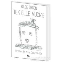 Tek Elle Mucize - Bilge Ürgen - A7 Kitap