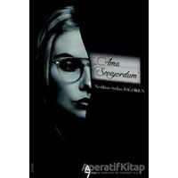 Ama Seviyordum - Neslihan Şadan Bağdiken - A7 Kitap