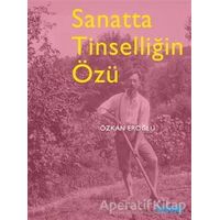 Sanatta Tinselliğin Özü - Özkan Eroğlu - Tekhne Yayınları