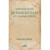 Emeviler Devri Şii Hareketleri ve Günümüz Şiiliği - Hasan Onat - Endülüs Yayınları