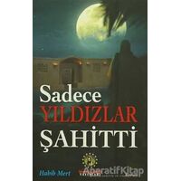 Sadece Yıldızlar Şahitti - Habib Mert - İmam Rıza Dergahı Yayınları