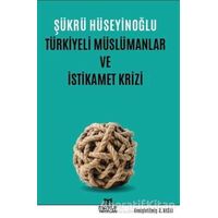 Türkiyeli Müslümanlar ve İstikamet Krizi - Şükrü Hüseyinoğlu - Maruf Yayınları