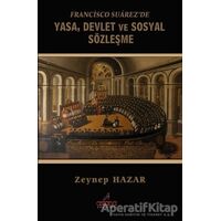 Francisco Suarezde Yasa, Devlet ve Sosyal Sözleşme - Zeynep Hazar - Astana Yayınları