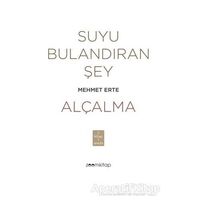 Suyu Bulandıran Şey - Alçalma - Mehmet Erte - ZoomKitap