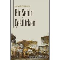 Bir Şehir Çekilirken - Yahya İncetahtacı - Mevsimler Kitap