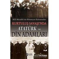 Kurtuluş Savaşında Atatürk ve Din Adamları - Ali Kuzu - Parola Yayınları