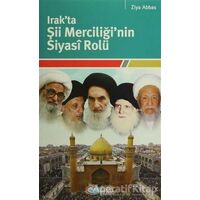 Irak’ta Şii Merciliğinin Siyasi Rolü - Ziya Abbas - Önsöz Yayıncılık