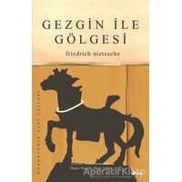 Gezgin İle Gölgesi - Friedrich Wilhelm Nietzsche - Şule Yayınları