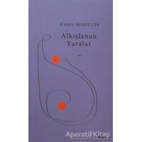 Alkışlanan Yaralar - Kamil Remzi Cin - Şule Yayınları