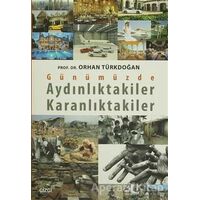 Günümüzde Aydınlıktakiler Karanlıktakiler - Orhan Türkdoğan - Çizgi Kitabevi Yayınları