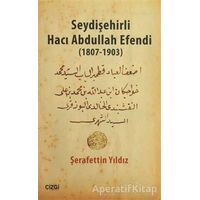 Seydişehirli Hacı Abdullah Efendi (1807-1903) - Şerafettin Yıldız - Çizgi Kitabevi Yayınları