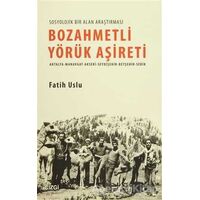 Bozahmetli Yörük Aşireti - Fatih Uslu - Çizgi Kitabevi Yayınları