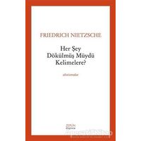 Her Şey Dökülmüş müydü Kelimelere? - Friedrich Wilhelm Nietzsche - Zeplin Kitap