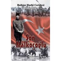 Son Malkoçoğlu: Balkan Harbi Ceridesi - Mustafa Nuri Paşa - Parola Yayınları
