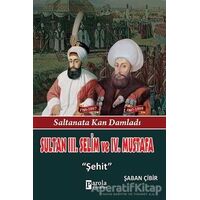 Sultan 3. Selim ve 4. Mustafa - Şaban Çibir - Parola Yayınları
