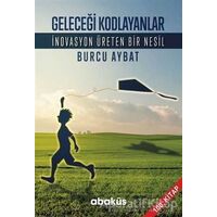 Geleceği Kodlayanlar - Burcu Aybat - Abaküs Kitap