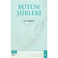 Bütün Şiirleri - Ali Akbaş - Bengü Yayınları