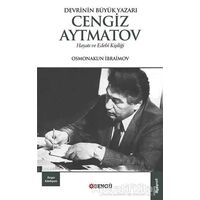 Devrinin Büyük Yazarı Cengiz Aytmatov Hayatı ve Edebi Kişiliği