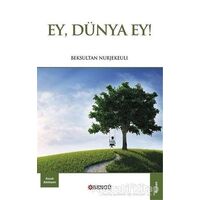 Ey, Dünya Ey! - Beksultan Nurjekeuli - Bengü Yayınları