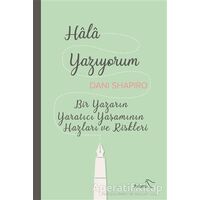 Hala Yazıyorum - Dani Shapiro - Paloma Yayınevi