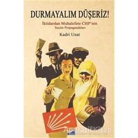 Durmayalım Düşeriz! - Kadri Unat - Siyasal Kitabevi