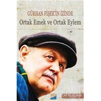 Gürhan Fişekin İzinde Ortak Emek ve Ortak Eylem - Özgün Millioğulları - Siyasal Kitabevi