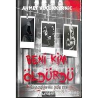 Beni Kim Öldürdü - Ahmet Küçükkerniç - Kumran Yayınları