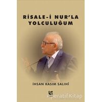 Risale-i Nur’la Yolculuğum - İhsan Kasım Salihi - Selis Kitaplar